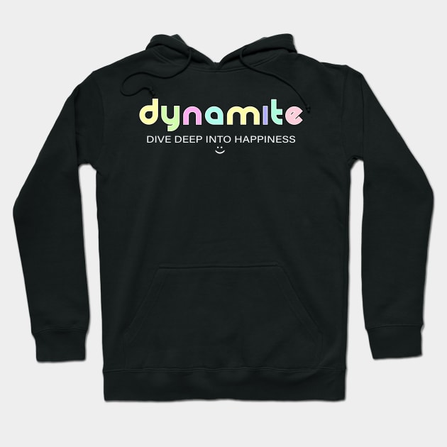 Dynamite: dive deep into happiness Hoodie by Blacklinesw9